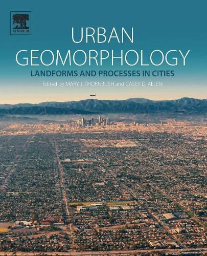 Urban Geomorphology: Landforms and Processes in Cities