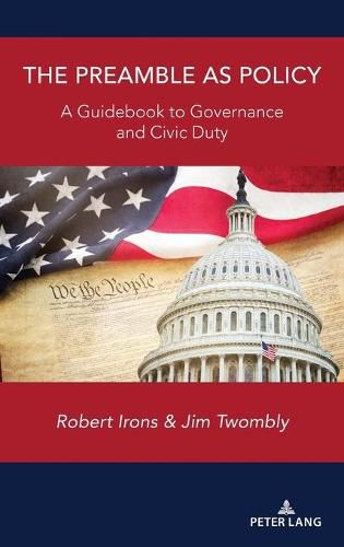 The Preamble as Policy: A Guidebook to Governance and Civic Duty