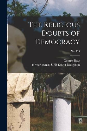 Cover image for The Religious Doubts of Democracy; no. 129