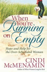 Cover image for When You're Running on Empty: Hope and Help for the Over-scheduled Woman