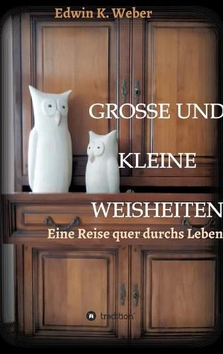 Cover image for Grosse Und Kleine Weisheiten: Eine Reise quer durchs Leben