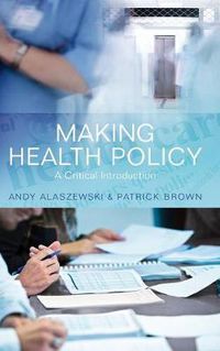 Cover image for Making Health Policy: A Critical Introduction