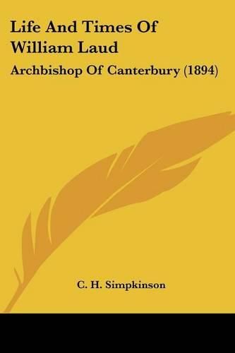 Life and Times of William Laud: Archbishop of Canterbury (1894)