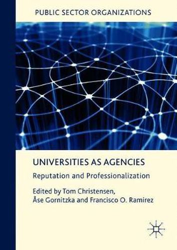 Cover image for Universities as Agencies: Reputation and Professionalization