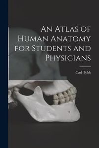 Cover image for An Atlas of Human Anatomy for Students and Physicians