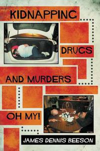 Cover image for Kidnapping, Drugs, and Murders, Oh My!