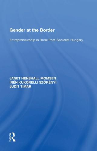 Cover image for Gender at the Border: Entrepreneurship in Rural Post-Socialist Hungary