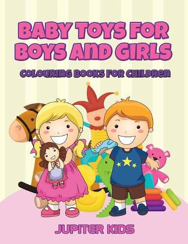 Cover image for Baby Toys for Boys and Girls: Colouring Books For Children