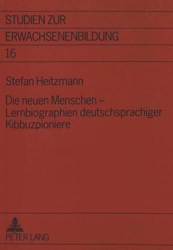 Cover image for Die Neuen Menschen - Lernbiographien Deutschsprachiger Kibbuzpioniere: Eine Empirische Annaeherung