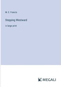 Cover image for Stepping Westward