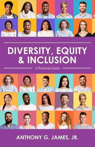 Diversity, Equity, and Inclusion: A Practical Guide