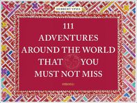 Cover image for 111 Adventures Around the World That You Must Not Miss