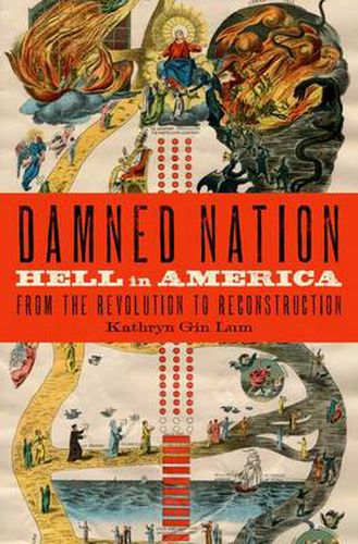 Cover image for Damned Nation: Hell in America from the Revolution to Reconstruction