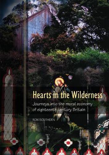 Cover image for Hearts in the Wilderness: Journeys into the Moral Economy of Eighteenth Century Britain
