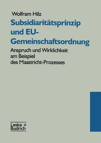 Cover image for Subsidiaritatsprinzip Und Eu-Gemeinschaftsordnung: Anspruch Und Wirklichkeit Am Beispiel Des Maastricht-Prozesses