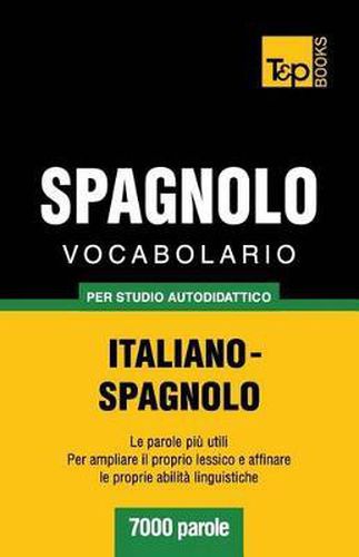 Vocabolario Italiano-Spagnolo per studio autodidattico - 7000 parole