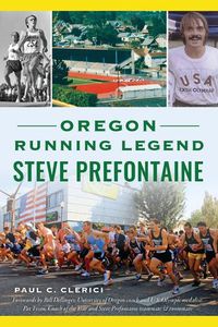 Cover image for Oregon Running Legend Steve Prefontaine