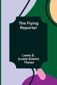 Cover image for The Flying Reporter