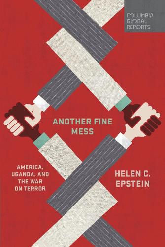 Cover image for Another Fine Mess: America, Uganda, and the War on Terror