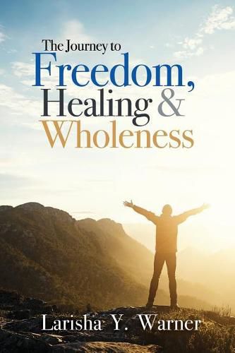 Cover image for The Journey to Freedom, Healing, and Wholeness