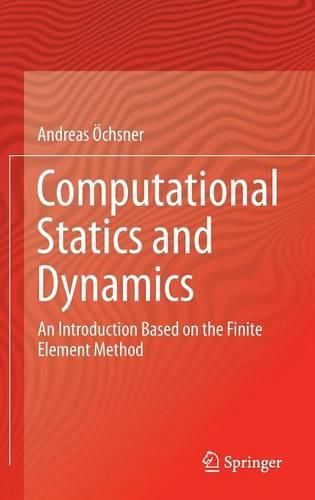 Computational Statics and Dynamics: An Introduction Based on the Finite Element Method