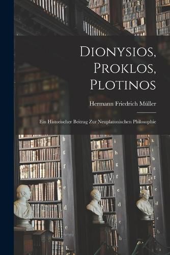 Cover image for Dionysios, Proklos, Plotinos