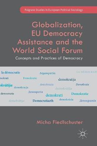 Cover image for Globalization, EU Democracy Assistance and the World Social Forum: Concepts and Practices of Democracy