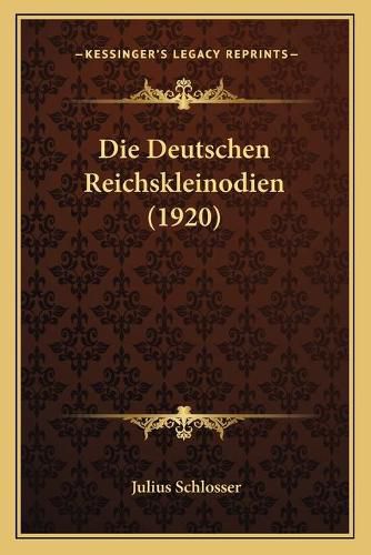 Cover image for Die Deutschen Reichskleinodien (1920)