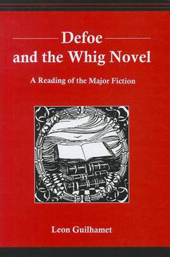 Defoe and the Whig Novel: A Reading of the Major Fiction