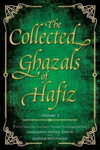 Cover image for The Collected Ghazals of Hafiz - Volume 2: With the Original Farsi Poems, English Translation, Transliteration and Notes