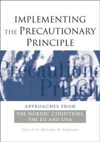 Cover image for Implementing the Precautionary Principle: Approaches from the Nordic Countries, EU and USA