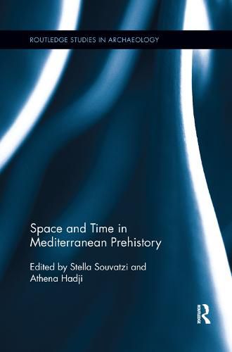 Cover image for Space and Time in Mediterranean Prehistory