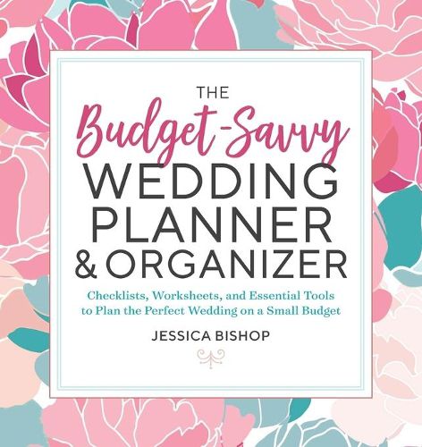 Cover image for The Budget-Savvy Wedding Planner & Organizer: Checklists, Worksheets, and Essential Tools to Plan the Perfect Wedding on a Small Budget