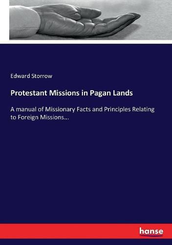 Cover image for Protestant Missions in Pagan Lands: A manual of Missionary Facts and Principles Relating to Foreign Missions...