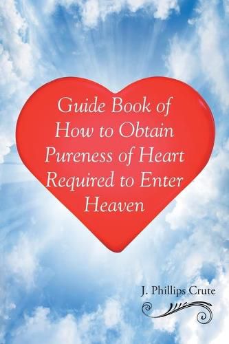 Cover image for Guide Book of How to Obtain Pureness of Heart Required to Enter Heaven