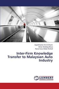 Cover image for Inter-Firm Knowledge Transfer to Malaysian Auto Industry