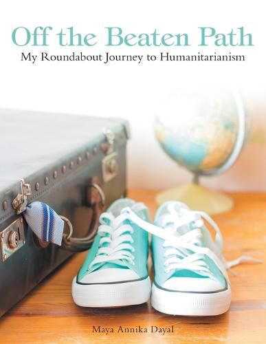 Cover image for Off the Beaten Path: My Roundabout Journey to Humanitarianism