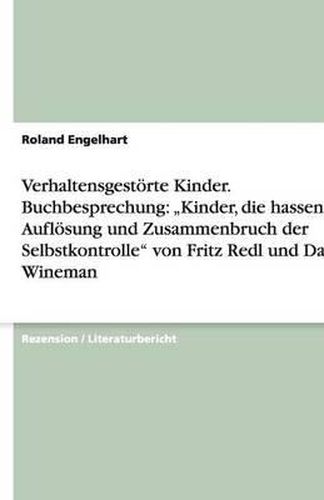 Verhaltensgest rte Kinder. Buchbesprechung: kinder, Die Hassen. Aufl sung Und Zusammenbruch Der Selbstkontrolle Von Fritz Redl Und David Wineman