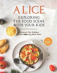 Cover image for Alice In Wonderland - Exploring The Food Scene with Your Kids