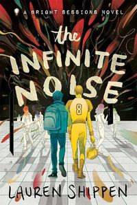 Cover image for The Infinite Noise: A Bright Sessions Novel