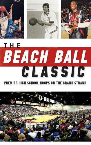 The Beach Ball Classic: Premier High School Hoops on the Grand Strand