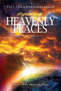Cover image for Exploring Heavenly Places - Volume 4 - Power in the Heavenly Places