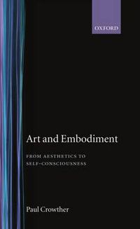 Cover image for Art and Embodiment: From Aesthetics to Self-consciousness