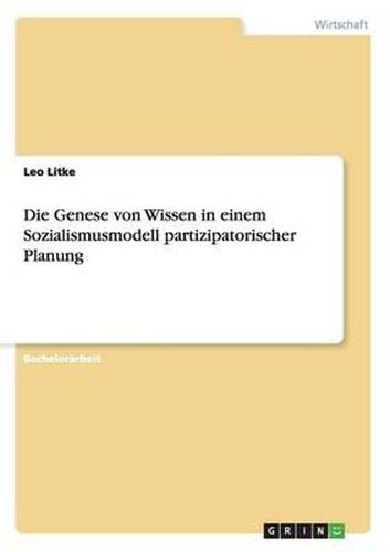 Cover image for Die Genese von Wissen in einem Sozialismusmodell partizipatorischer Planung