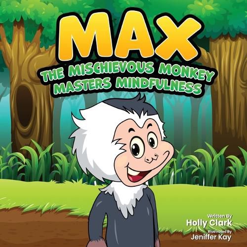 Cover image for Max the Mischievous Monkey Masters Mindfulness