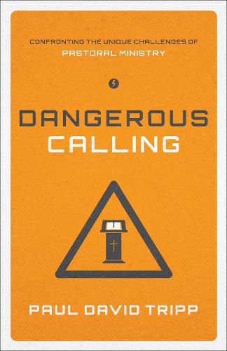 Cover image for Dangerous Calling: Confronting the Unique Challenges of Pastoral Ministry