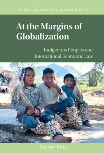 At the Margins of Globalization: Indigenous Peoples and International Economic Law