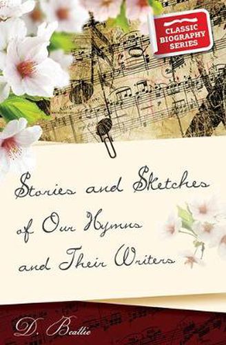 Cover image for Stories and Sketches of Our Hymns and Their Writers