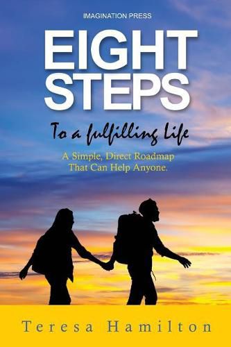 Cover image for Eight Steps to a Fulfilling Life: A Simple Direct Roadmap That Can Help Anyone