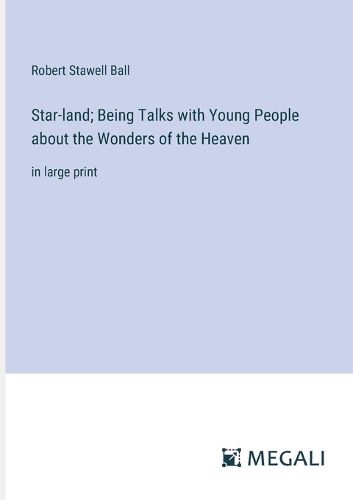 Star-land; Being Talks with Young People about the Wonders of the Heaven